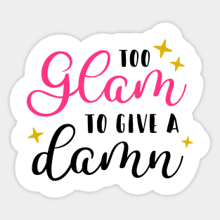 Too Glam To Give A D*mn Sticker